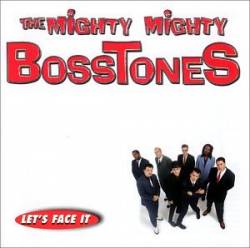 The Mighty Mighty Bosstones : Let's Face It